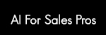 Ai For Sales Pros - Revolutionizing Strategies & Techniques